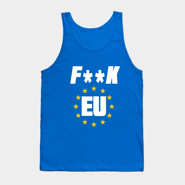 Fuck EU Anti European Union Brexit Tank Top by CultTees